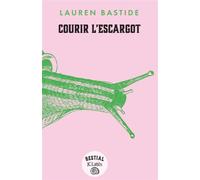 Courir l'escargot - Lauren Bastide - Lattes - broché - Roman