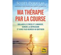Courir, ma thérapie Soulager le stress et l'angoisse, vaincre la dépression - Scott Douglas - Macro - broché - Guide