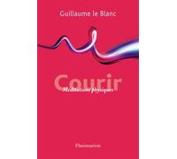 Guillaume Le Blanc – Courir : Méditation physique – Broché – Flammarion