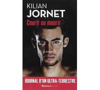 COURIR OU MOURIR by KILIAN JORNET