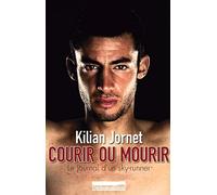 Courir ou mourir : Le journal d'un sky-runner