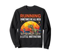 Courir, Parfois, Nous Avons Tous Besoin d'un Peu de Motivation Rex Dino Sweatshirt