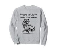 Courir Pendant 2 Heures de Sommeil et traumatisme Raton Laveur Non transformé Sweatshirt