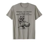 Courir Pendant 2 Heures de Sommeil et traumatisme Raton Laveur Non transformé T-Shirt