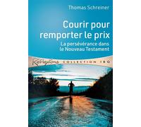 Courir pour remporter le prix La persévérance dans le Nouveau Testament - Thomas Schreiner - Cle Eds - broché - Essai