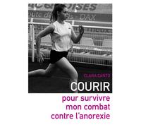 Courir pour survivre mon combat contre l'anorexie - Clara Canto - Librinova - broché - Guide