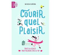 Courir, quel plaisir Trucs & astuces pour toujours être au top - Natascha Klootsema - J'ai Lu - broché - Guide