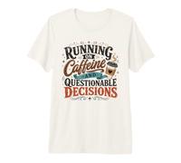 Courir sur des décisions douteuses sur la caféine T-Shirt Haut de Gamme