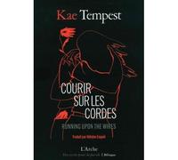 Kae (Kate) Tempest, traduit par Héloïse Esquier – Courir sur les cordes – Broché
