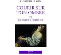 Courir sur ton ombre ou Nocturne à Pontaniou Elisabeth Le Saux (Auteur)