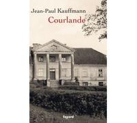 Courlande - Jean Paul Kauffmann - Fayard - broché - Roman