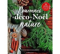 Couronnes & déco de Noël nature: 30 projets pour accueillir la nature dans sa maison