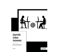 Courriels à deux inconnues - Edouard Bayort - Nombre 7 - broché - Roman
