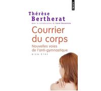 Courrier du corps Nouvelles voies de l'anti-gymnastique - Thérèse Bertherat - Points - Poche - Guide
