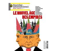 Courrier International HS n°106 : Le nouvel âge des empires - Avril/Mai 2025 Comment les États-Unis, la Russie et la Chine se partagent le monde et le rendent plus dangereux. Les analyses de la presse