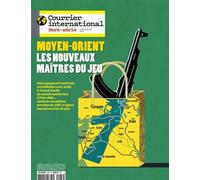 Courrier international HS n°83 : Moyen Orient, les nouveaux maîtres du jeu - Juillet/Août 2021 Juillet-Août 2021 - Collectif - Courrier International - broché - Revue