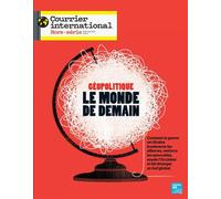 Courrier International HS n°94 : Géopolitique : le Monde de demain - Avril-Mai 2023 - Collectif - Courrier International - broché - Revue