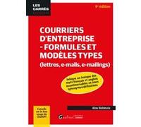Courriers d'entreprise - Formules et modèles types (lettres, e-mails, e-mailings): Intègre un lexique des mots français et anglais incontournables et ... Conseils sur le bon usage de ChatGPT.