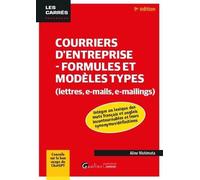 Courriers d'entreprise - Formules et modèles types (lettres, e-mails, e-mailings): Intègre un lexique des mots français et anglais incontournables et ... Conseils sur le bon usage de ChatGPT.
