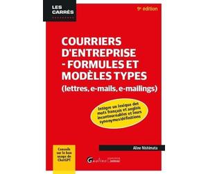 Courriers d'entreprise - Formules et modèles types (lettres, e-mails, e-mailings): Intègre un lexique des mots français et anglais incontournables et ... Conseils sur le bon usage de ChatGPT.