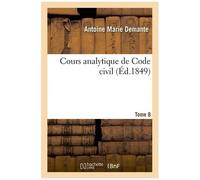 Cours Analytique De Code Civil - Tome 8
