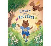 Cours après tes rêves Silvia Francesca Forti (Auteur), Giulia Dragone (Illustration)