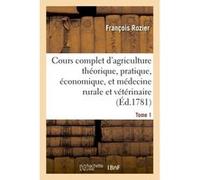 Cours complet d'agriculture. Tome 1 François Rozier (Auteur)