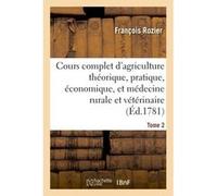 Cours complet d'agriculture. Tome 2 François Rozier (Auteur)