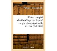 Cours complet d'arithmétique ou Exposé simple et concis de cette science (Éd.1867)