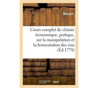 Cours complet de chimie économique, pratique, sur la manipulation et la fermentation des vins - Maupin - Hachette Bnf - broché - Livre