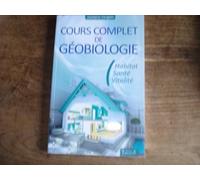 Cours Complet De Géobiologie - Habitat, Santé Et Vitalité