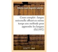 Cours complet de langue universelle : offrant en même temps une méthode pour apprendre Les langues, et pour comparer toutes les littératures mortes et vivantes. Radicaux - Letellier - Hachette Bnf - b