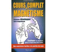 Cours complet de magnétisme Comment développer votre magnétisme. Soulager les douleurs grâce à l'imposition des mains. Des exercices faciles à la portée de tous - Jocelyne Fangain - Trajectoire Eds - 