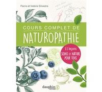Pierre & Valérie Silvestre – Cours complet de naturopathie : 11 leçons soins et nature pour tous