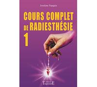 Cours Complet De Radiesthésie Au Quotidien - Découvrez Vos Possibilités