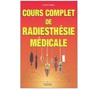 Cours Complet De Radiesthésie Médicale