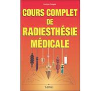 Cours complet de radiesthésie médicale - Jocelyne Fangain - Trajectoire Eds - broché - Guide