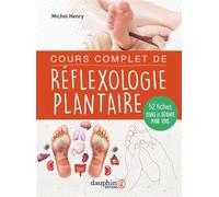 Cours complet de réflexologie plantaire 28 leçons pour détendre et apprendre à soigner 52 maux - Henry Michel - Dauphin Editions Du - broché - Guide