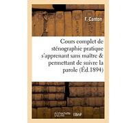 Cours complet de sténographie pratique s'apprenant sans maître et système abréviatif