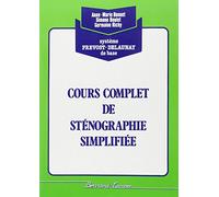 Cours complet de sténographie simplifiée: Système Prévost-Delaunay de base