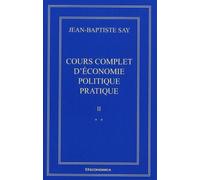 Cours complet d'economie politique pratique en deux tomes - volume ii 2 volumes - Jean-Baptiste Say - Economica - broché - Etude