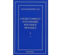 Cours complet d'economie politique pratique en deux tomes - volume ii Jean-Baptiste Say (Auteur)
