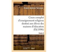 Cours Complet D'enseignement Religieux Destiné Aux Élèves Des Maisons D'éducation