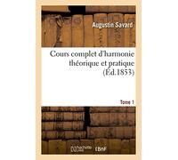 Cours complet d'harmonie théorique et pratique. Tome 1