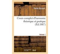 Cours complet d'harmonie théorique et pratique. Volume 1 - Emile Durand - Hachette Bnf - broché - Livre