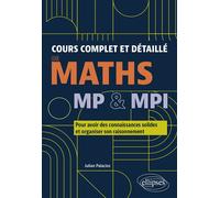 Cours complet et détaillé de Maths - MP & MPI Pour avoir des connaissances solides et organiser son raisonnement - Julian Palacios - Ellipses - broché - Scolaire / Universitaire
