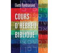 Cours d’hébreu biblique - Éliette Randrianaivo - Langham Partnership - broché - Méthode de langue