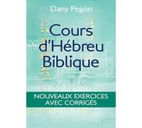 Cours d’hébreu biblique. Nouveaux exercices avec corrigés