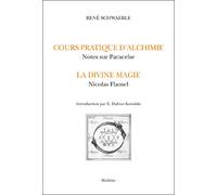Cours Pratique D'alchimie - Notes Sur Paracelse - La Divine Magie - Nicolas Flamel