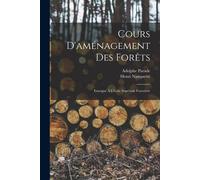 Cours D'aménagement Des Forêts: Enseigné À L'école Impériale Forestière